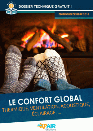 Le confort global : thermique, ventilation, acoustique, éclairage, … Votre guide technique !