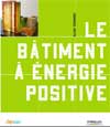 Livre Le bâtiment à énergie positive